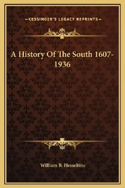 A History Of The South 1607-1936 by William B. Hesseltine