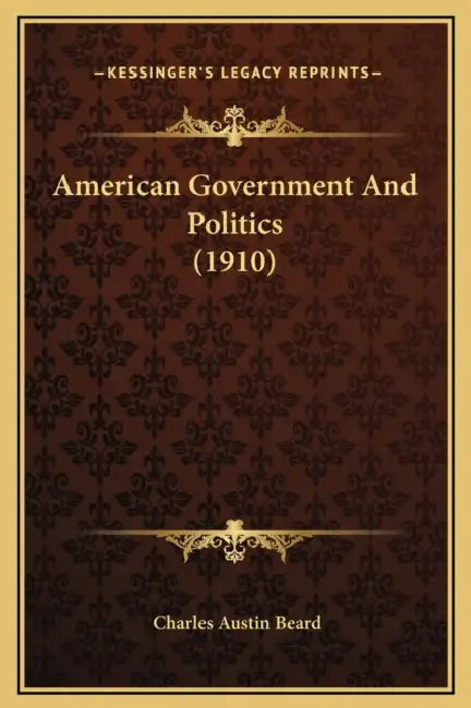 American Government And Politics (1910) by Charles Austin Beard