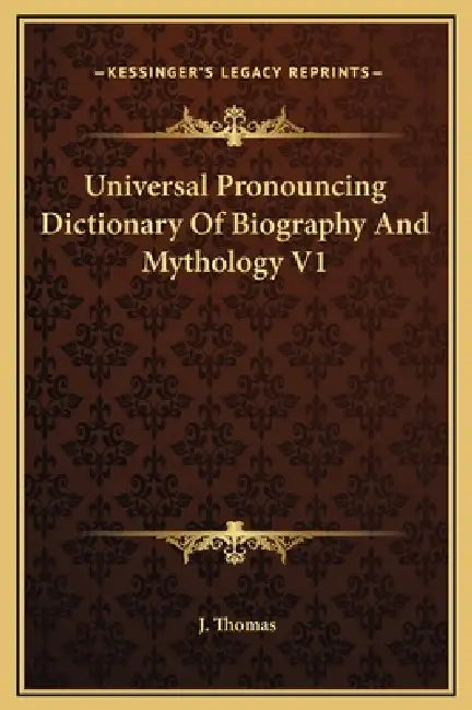 Universal Pronouncing Dictionary Of Biography And Mythology V1 by J. Thomas