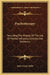 Psychotherapy: Including The History Of The Use Of Mental Influence, Directly And Indirectly by James Joseph Walsh