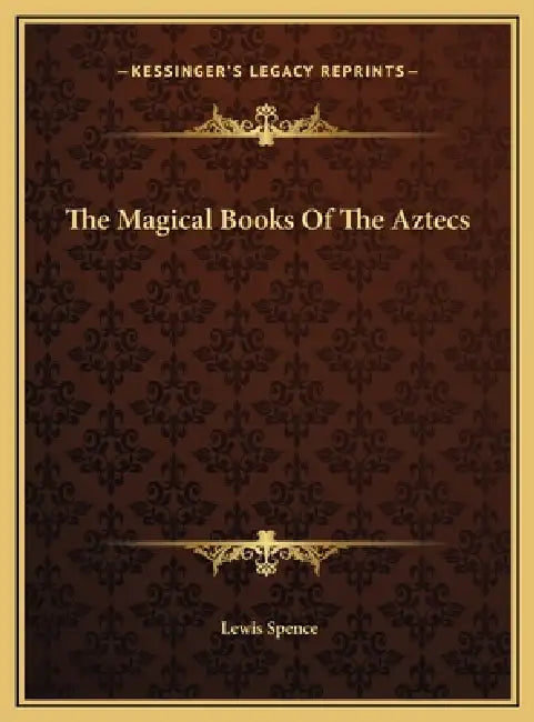 The Magical Books Of The Aztecs by Lewis Spence