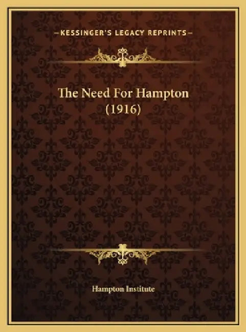 The Need For Hampton (1916) by Hampton Institute