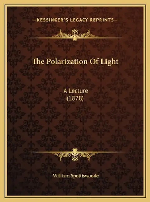 The Polarization Of Light: A Lecture (1878) by William Spottiswoode