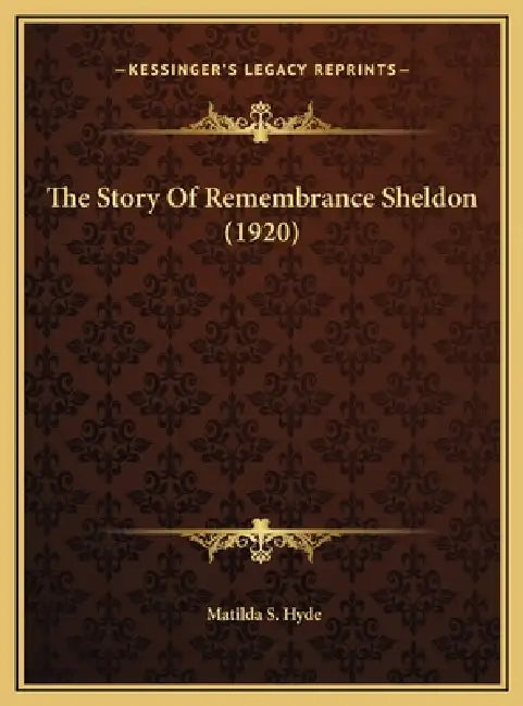 The Story Of Remembrance Sheldon (1920) by Matilda S. Hyde