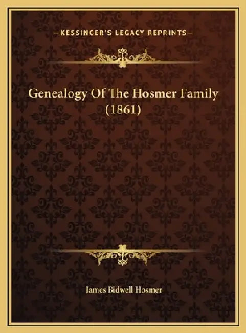 Genealogy Of The Hosmer Family (1861) by James Bidwell Hosmer
