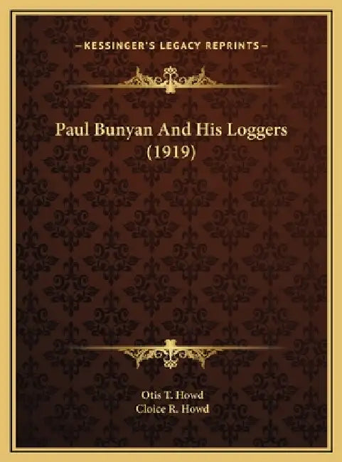 Paul Bunyan And His Loggers (1919) by Otis T. Howd, Cloice R. Howd
