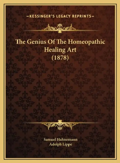 The Genius Of The Homeopathic Healing Art (1878) by Samuel Hahnemann, Adolph Lippe