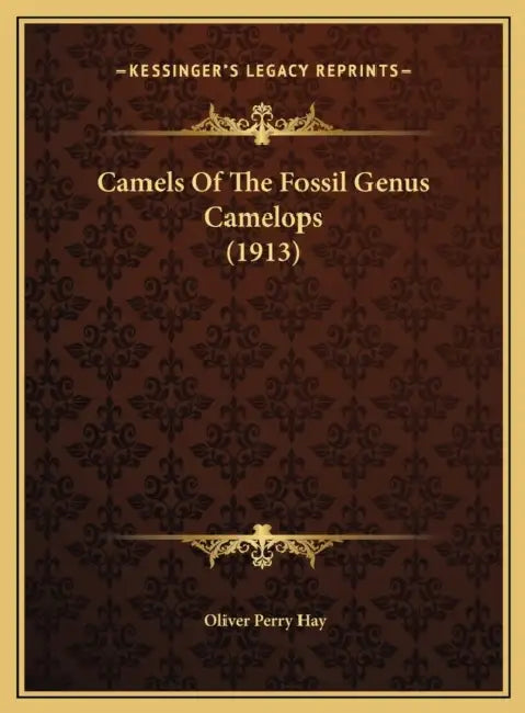 Camels Of The Fossil Genus Camelops (1913) by Oliver Perry Hay