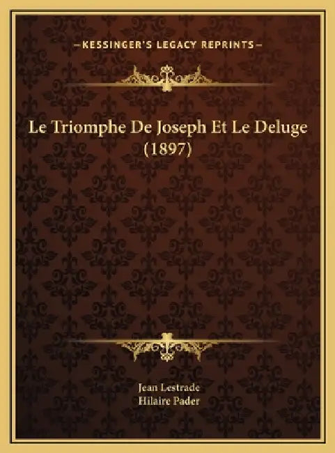 Le Triomphe De Joseph Et Le Deluge (1897) by Jean Lestrade, Hilaire Pader