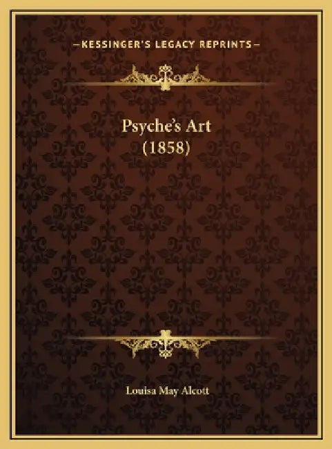 Psyche's Art (1858) by Louisa May Alcott