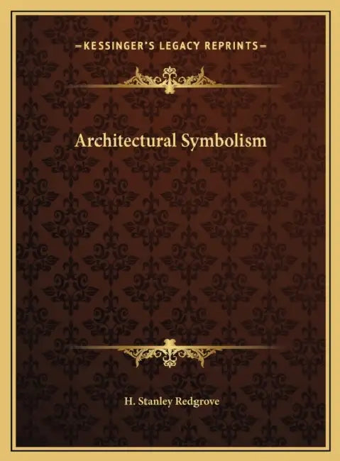 Architectural Symbolism by H. Stanley Redgrove