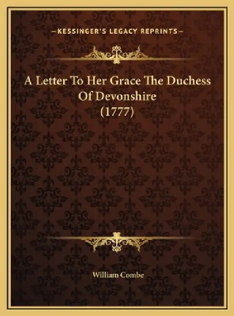 A Letter To Her Grace The Duchess Of Devonshire (1777) by William Combe