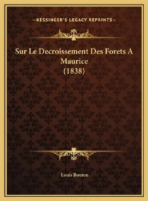 Sur Le Decroissement Des Forets A Maurice (1838) by Louis Bouton