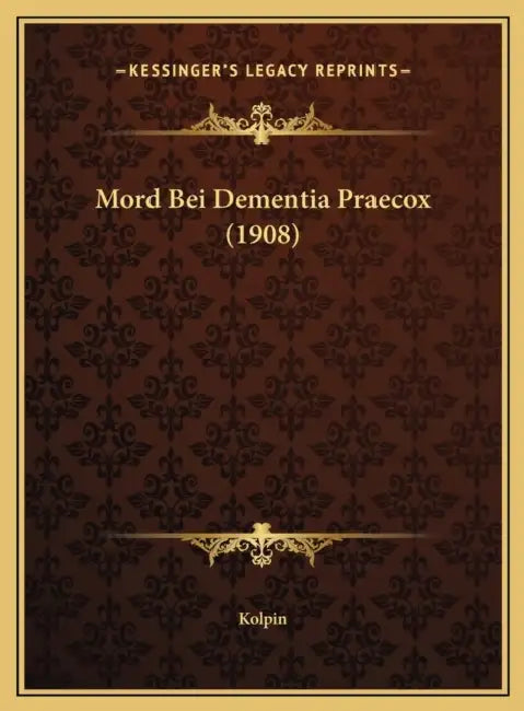 Mord Bei Dementia Praecox (1908) by Kolpin
