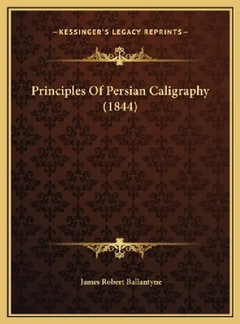 Principles Of Persian Caligraphy (1844) by James Robert Ballantyne