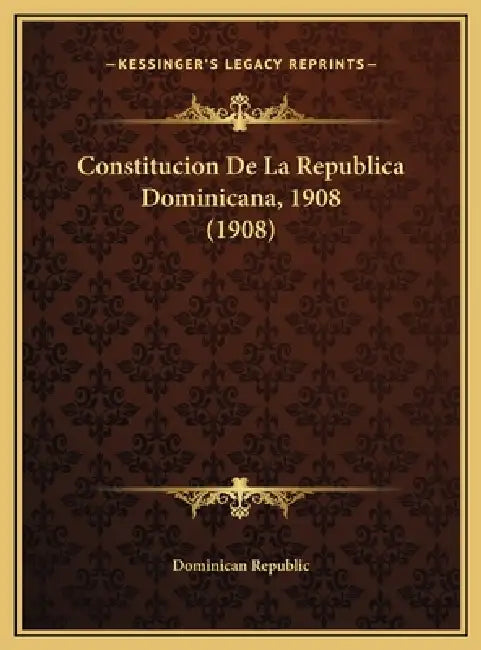 Constitucion De La Republica Dominicana, 1908 (1908) by Dominican Republic