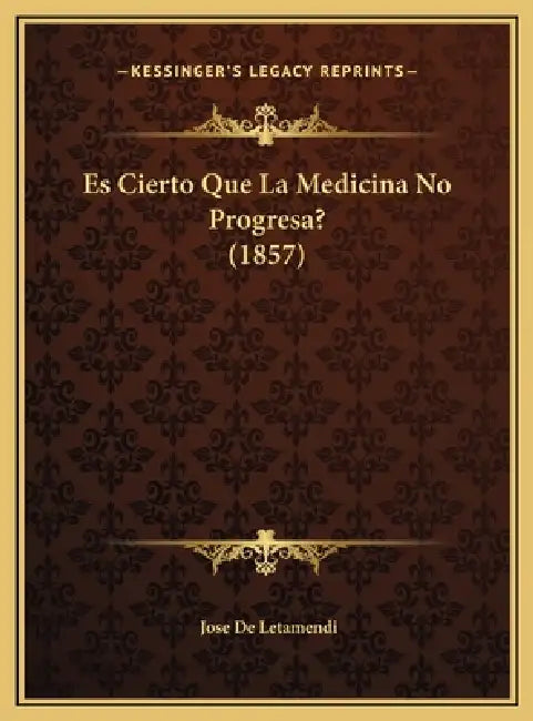 Es Cierto Que La Medicina No Progresa? (1857) by Jose De Letamendi