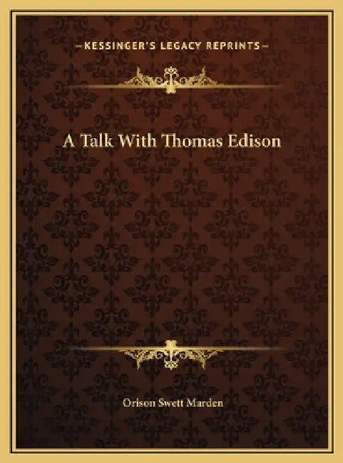 A Talk With Thomas Edison by Orison Swett Marden