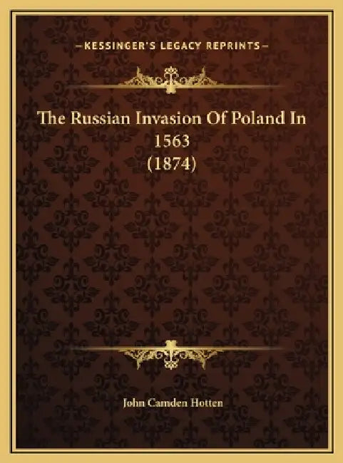 The Russian Invasion Of Poland In 1563 (1874) by John Camden Hotten