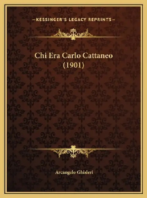 Chi Era Carlo Cattaneo (1901) by Arcangelo Ghisleri