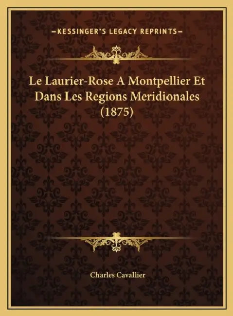Le Laurier-Rose A Montpellier Et Dans Les Regions Meridionales (1875) by Charles Cavallier