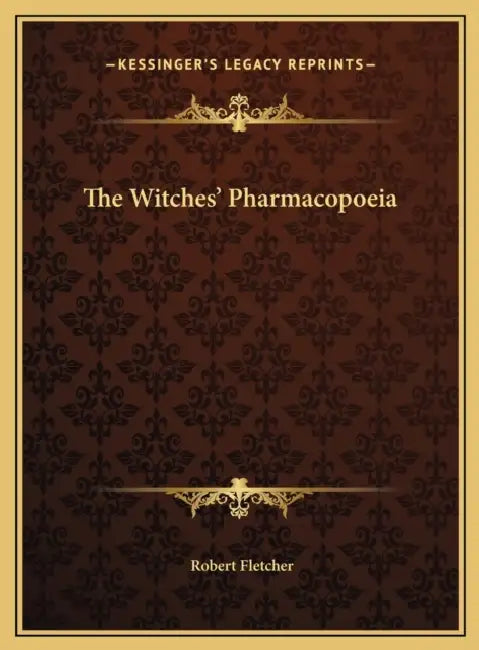 The Witches' Pharmacopoeia by Robert Fletcher