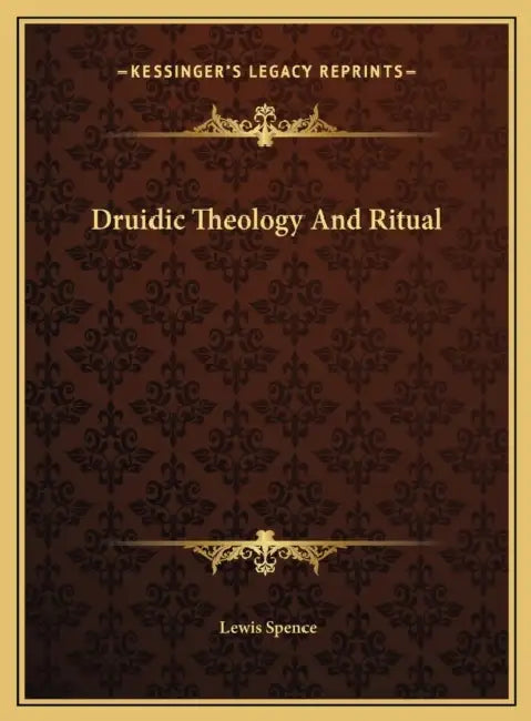 Druidic Theology And Ritual by Lewis Spence