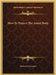 How To Project The Astral Body by Hereward Carrington