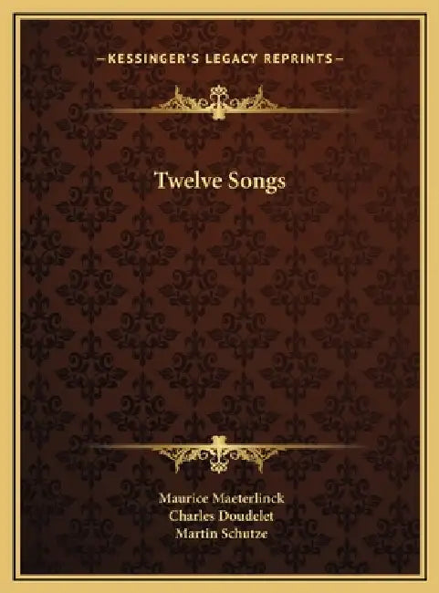 Twelve Songs by Maurice Maeterlinck, Charles Doudelet, Martin Schutze