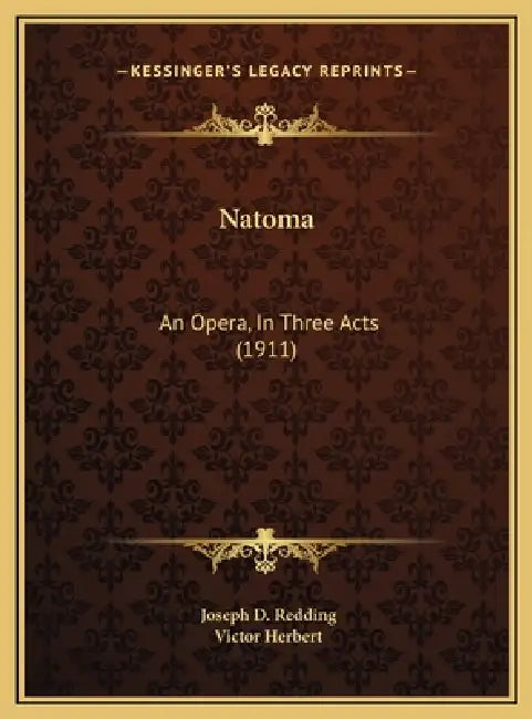 Natoma: An Opera, In Three Acts (1911) by Joseph D. Redding, Victor Herbert