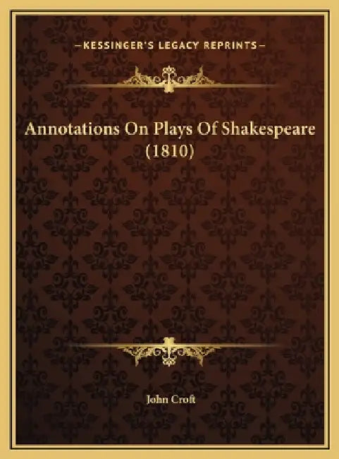 Annotations On Plays Of Shakespeare (1810) by John Croft