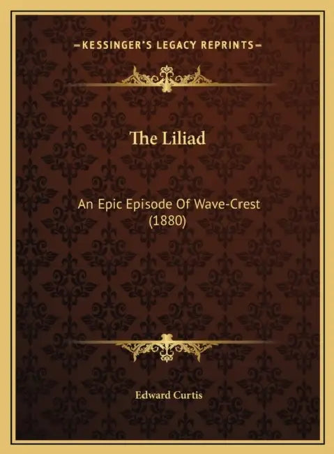 The Liliad: An Epic Episode Of Wave-Crest (1880) by Edward Curtis