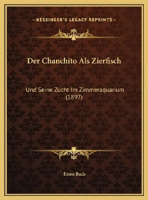 Der Chanchito Als Zierfisch: Und Seine Zucht Im Zimmeraquarium (1897) by Ernst Bade