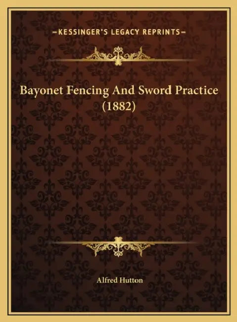 Bayonet Fencing And Sword Practice (1882) by Alfred Hutton