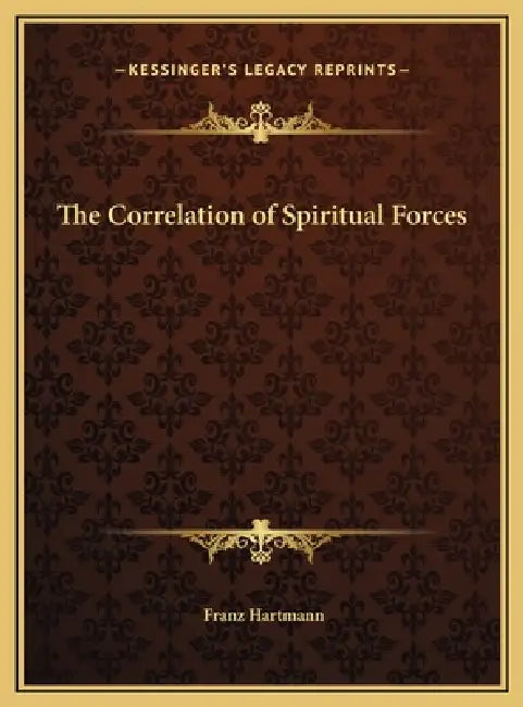 The Correlation of Spiritual Forces by Franz Hartmann
