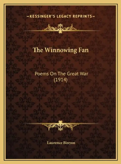 The Winnowing Fan: Poems On The Great War (1914) by Laurence Binyon