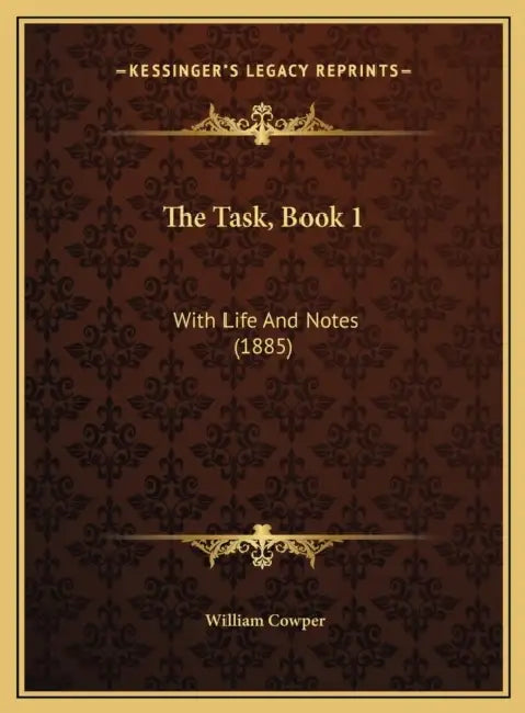 The Task, Book 1: With Life And Notes (1885) by William Cowper