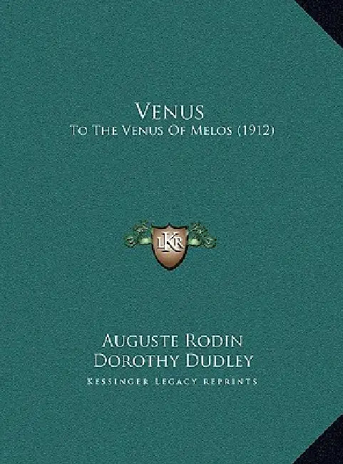 Venus: To The Venus Of Melos (1912) by Auguste Rodin, Dorothy Dudley