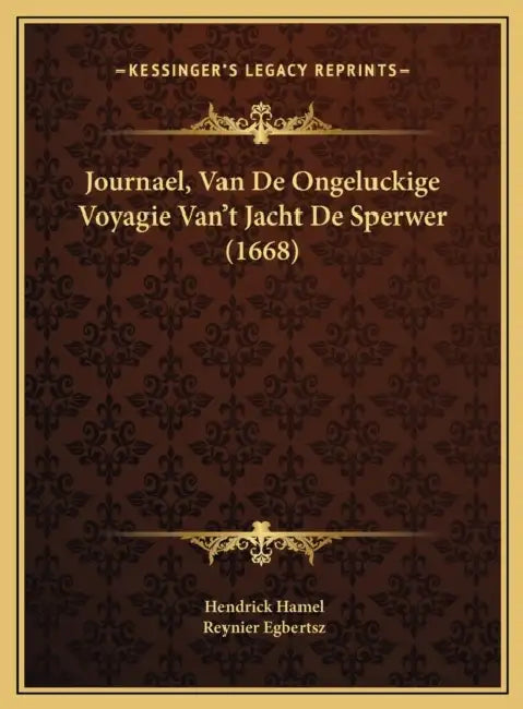 Journael, Van De Ongeluckige Voyagie Van't Jacht De Sperwer (1668) by Hendrick Hamel, Reynier Egbertsz