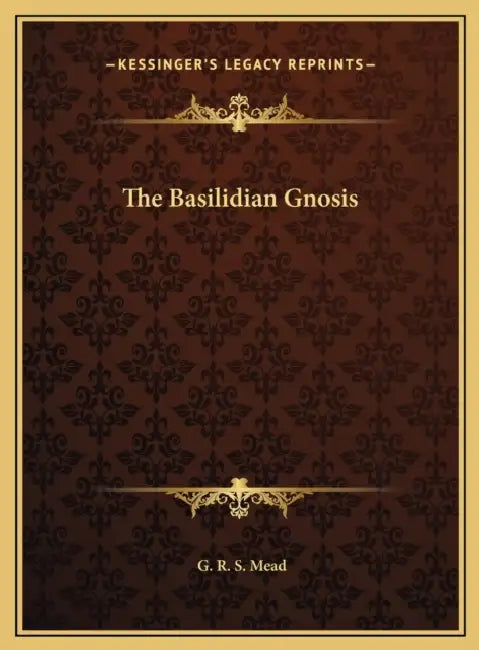 The Basilidian Gnosis by G. R. S. Mead