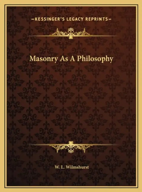 Masonry As A Philosophy by W. L. Wilmshurst