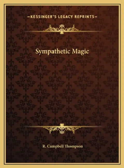 Sympathetic Magic by R. Campbell Thompson