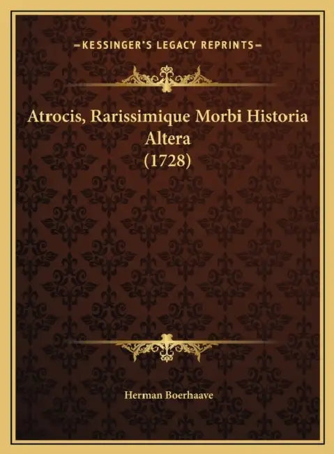 Atrocis, Rarissimique Morbi Historia Altera (1728) by Herman Boerhaave