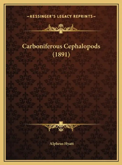 Carboniferous Cephalopods (1891) by Alpheus Hyatt