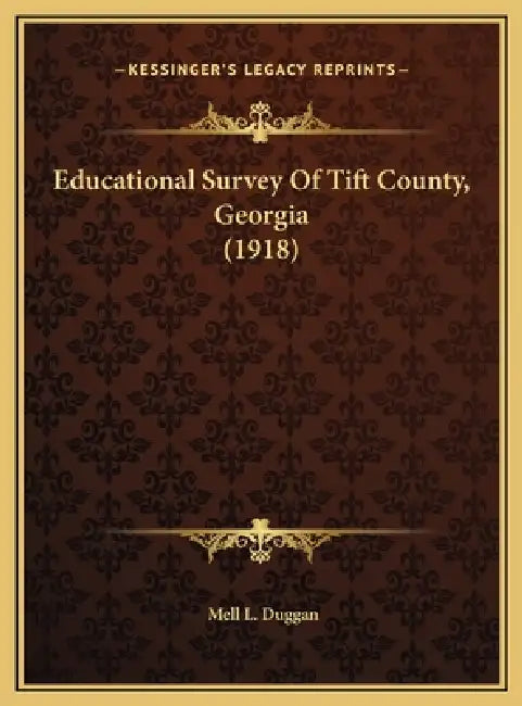 Educational Survey Of Tift County, Georgia (1918) by Mell L. Duggan
