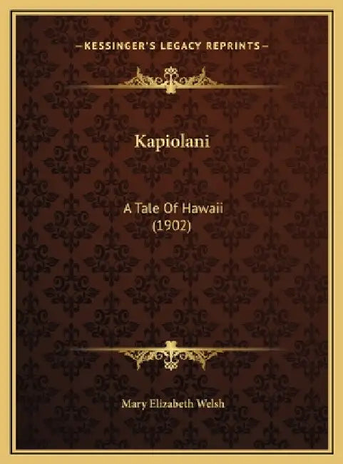 Kapiolani: A Tale Of Hawaii (1902) by Mary Elizabeth Welsh