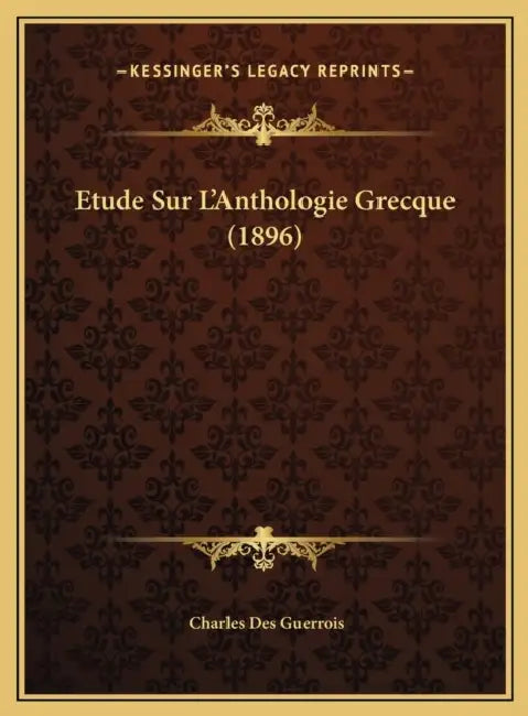 Etude Sur L'Anthologie Grecque (1896) by Charles Des Guerrois
