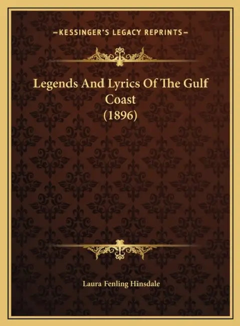 Legends And Lyrics Of The Gulf Coast (1896) by Laura Fenling Hinsdale