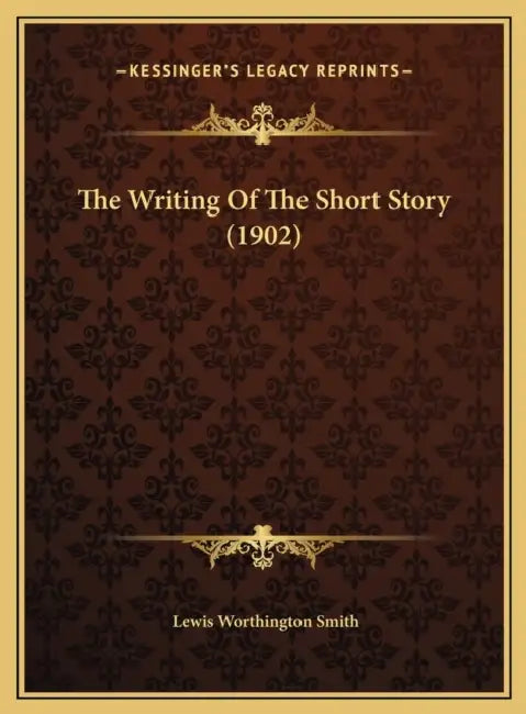 The Writing Of The Short Story (1902) by Lewis Worthington Smith