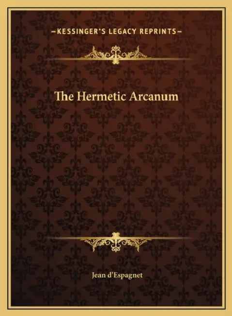 The Hermetic Arcanum by Jean D'Espagnet